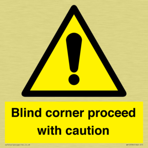  Blind corner proceed with caution Sign